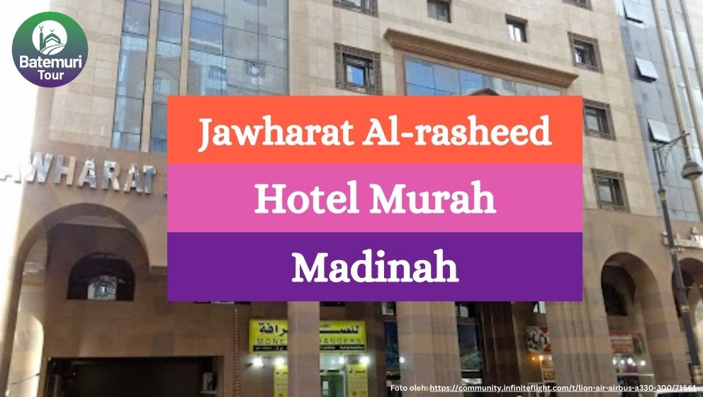 Jawharat Al-Rasheed, Hotel Hemat Terbaik di Madinah Rekomendasi Umroh Backpacker